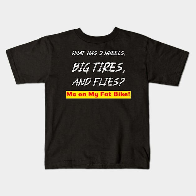 What has 2 Wheels, Big Tires & Flies? Me on My Fat bike! Kids T-Shirt by With Pedals
